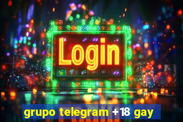 grupo telegram +18 gay